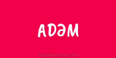 ADƏM