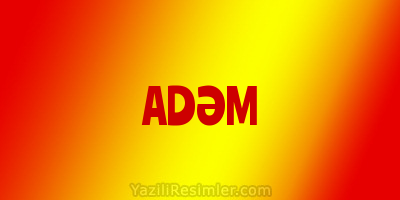 ADƏM