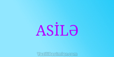 ASİLƏ