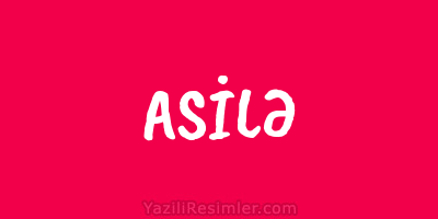 ASİLƏ