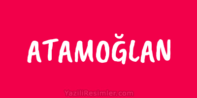 ATAMOĞLAN