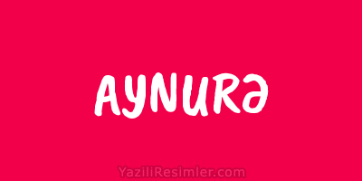 AYNURƏ