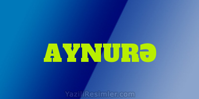 AYNURƏ