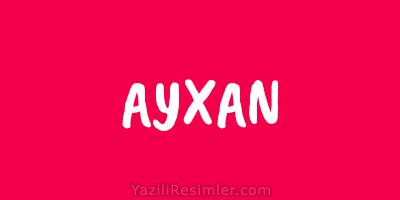 AYXAN