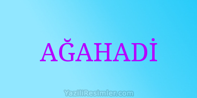 AĞAHADİ