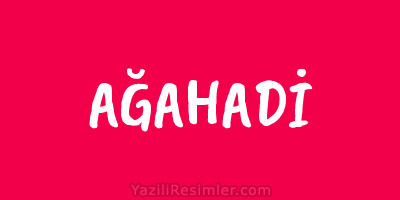 AĞAHADİ