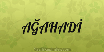 AĞAHADİ