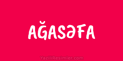 AĞASƏFA