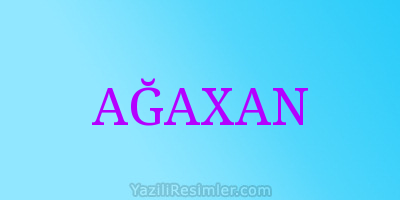 AĞAXAN