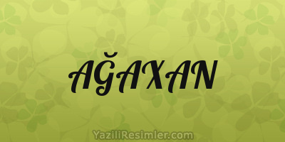 AĞAXAN