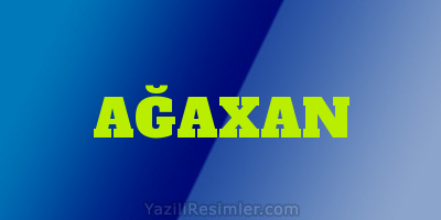 AĞAXAN