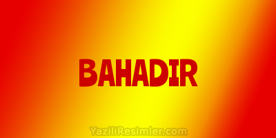 BAHADIR