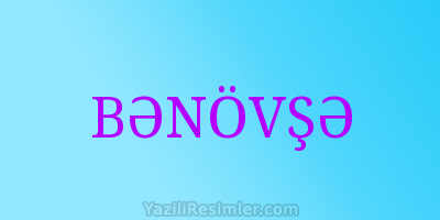 BƏNÖVŞƏ