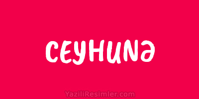 CEYHUNƏ