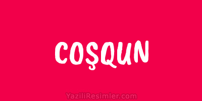 COŞQUN