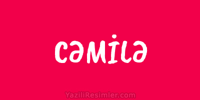 CƏMİLƏ