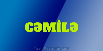 CƏMİLƏ