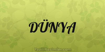 DÜNYA