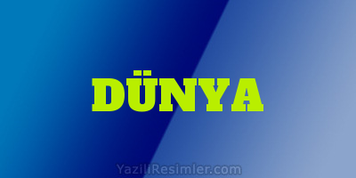 DÜNYA