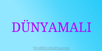 DÜNYAMALI