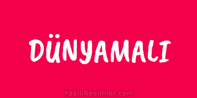 DÜNYAMALI