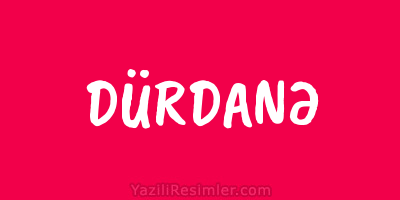 DÜRDANƏ