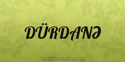 DÜRDANƏ