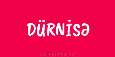 DÜRNİSƏ