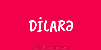 DİLARƏ