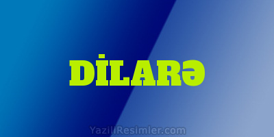 DİLARƏ