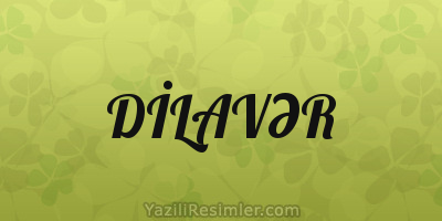 DİLAVƏR