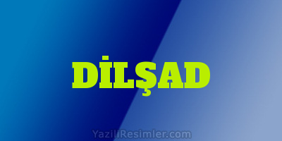 DİLŞAD