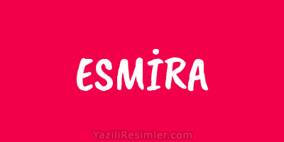 ESMİRA