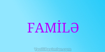 FAMİLƏ