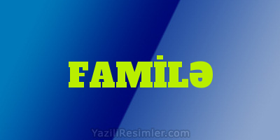 FAMİLƏ