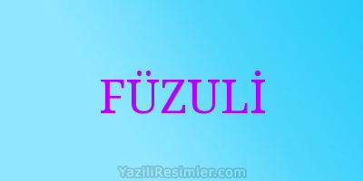 FÜZULİ