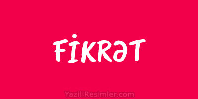 FİKRƏT