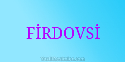 FİRDOVSİ