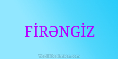 FİRƏNGİZ