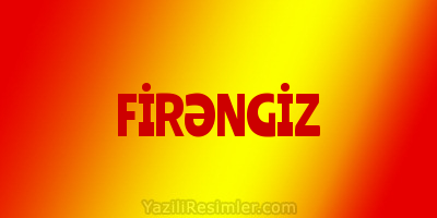 FİRƏNGİZ