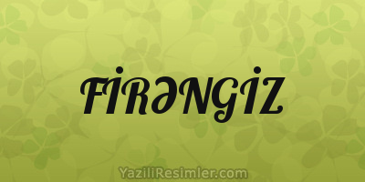 FİRƏNGİZ