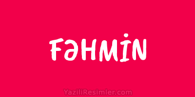 FƏHMİN