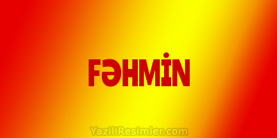 FƏHMİN