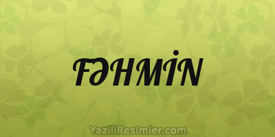 FƏHMİN