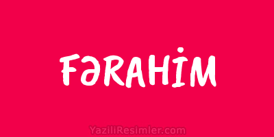 FƏRAHİM