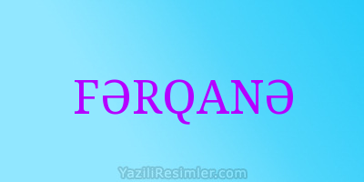 FƏRQANƏ