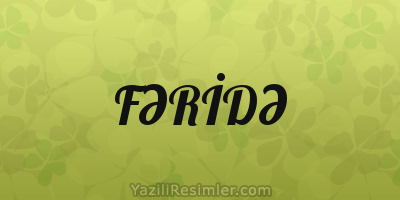 FƏRİDƏ