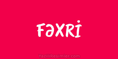 FƏXRİ