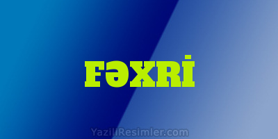 FƏXRİ