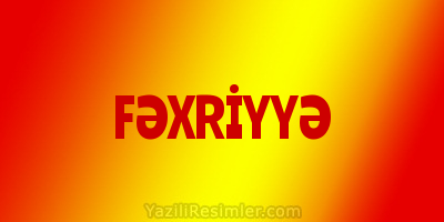 FƏXRİYYƏ